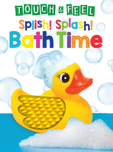 Splish! Splash! Bath Time Touch and Feel Board Book Sensory