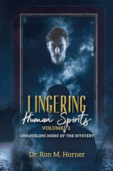 Lingering Human Spirits - Volume 2: Unraveling More of the Mystery