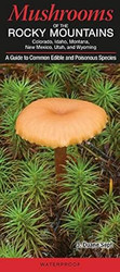Mushrooms of the Rocky Mountains