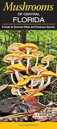 Mushrooms of Central Florida A Guide to Common Edible and