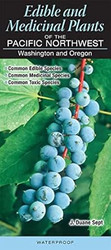 Edible and Medicinal Plants of the Pacific Northwest
