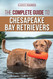 The Complete Guide to Chesapeake Bay Retrievers The Complete Guide to Chesapeake Bay Retrievers