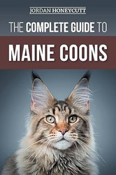 The Complete Guide to Maine Coons