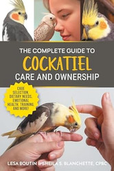 The Complete Guide to Cockatiel Care and Ownership