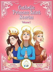 Catholic Princess Saint Stories Volume I