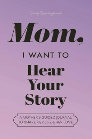 Mom I Want to Hear Your Story
