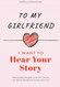 To My Girlfriend I Want to Hear Your Story