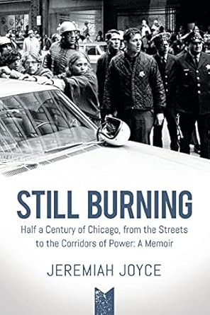 Still Burning: Half a Century of Chicago from the Streets to the