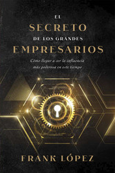 El Secreto de los Grandes Empresarios  Frank L=pez