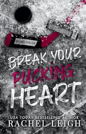 Break Your Pucking Heart: A Dark College Hockey Romance