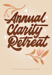 Annual Clarity Retreat Workbook