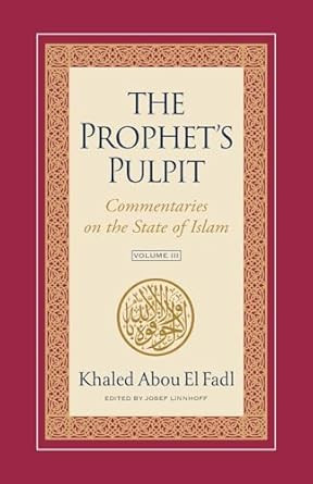 The Prophet's Pulpit: Commentaries on the State of Islam Volume