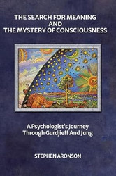 The Search For Meaning and The Mystery of Consciousness