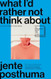 What I'd Rather Not Think About