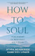 How to Soul
