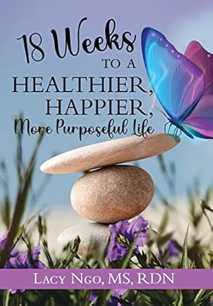 18 Weeks to a Healthier Happier More Purposeful Life