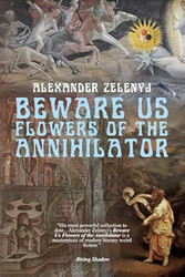 Beware Us Flowers of the Annihilator
