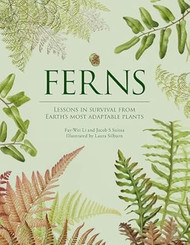 Ferns: Lessons in Survival From Earths Most Adaptable Plants