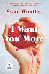 I Want You More: A Novel