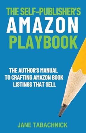 The Self-Publisher's Amazon Playbook The Self-Publisher's Amazon Playbook
