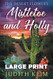 The Desert Flowers Mistletoe and Holly: Large Print Edition