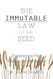 The Immutable Law of the Seed