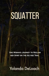 Squatter: One Woman's Journey to Reclaim Her Spirit on the
