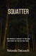 Squatter: One Woman's Journey to Reclaim Her Spirit on the