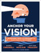 Anchor Your Vision