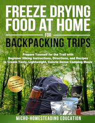 Freeze Drying Food At Home For Backpacking Trips