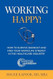 Working Happy! How to Survive Burnout and Find Your