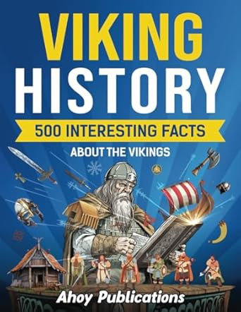 Viking History: 500 Interesting Facts About the Vikings