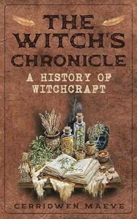 The Witch's Chronicle: A History of Witchcraft