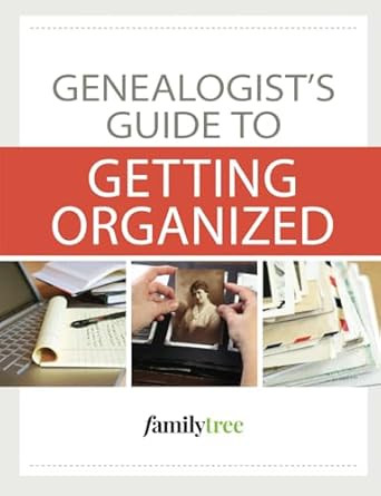 Genealogist's Guide to Getting Organized