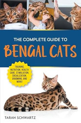The Complete Guide to Bengal Cats