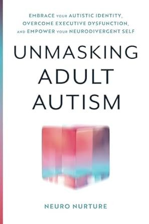 Unmasking Adult Autism