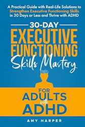 30-Day Executive Functioning Skills Mastery for Adults with ADHD