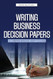 Writing Business Decision Papers