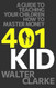 401Kid: A Guide to Teaching You and Your Children How to