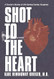 Shot to the Heart