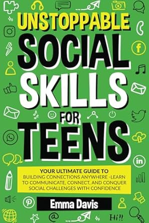 Unstoppable Social Skills For Teens