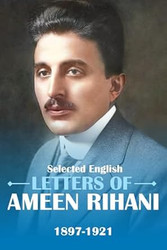 Selected English Letters of Ameen Rihani 1897-1921