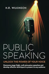 PUBLIC SPEAKING UNLOCK THE POWER OF YOUR VOICE