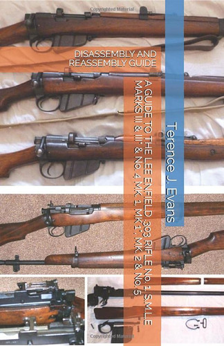 A GUIDE TO THE LEE ENFIELD .303 RIFLE No. 1 S.M.L.E MARKS III &