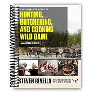 The Complete Guide to Hunting Butchering and Cooking Wild Game