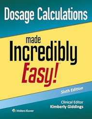 Dosage Calculations Made Incredibly Easy!