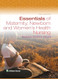 Essentials of Maternity Newborn and Women's Health Nursing