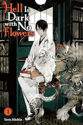 Hell Is Dark with No Flowers Vol. 1