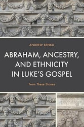 Abraham Ancestry and Ethnicity in Luke's Gospel