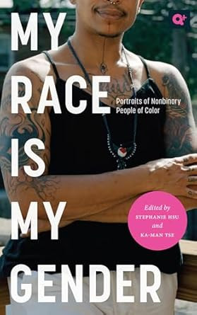My Race Is My Gender: Portraits of Nonbinary People of Color